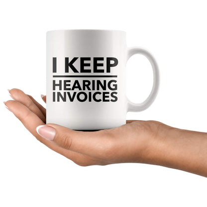 Panvola I Keep Hearing Invoices Accountant Gifts For Coworkers Accounting Student Graduation Gifts CPA Bookkeeper Novelty Drinkware Ceramic Mug (White)