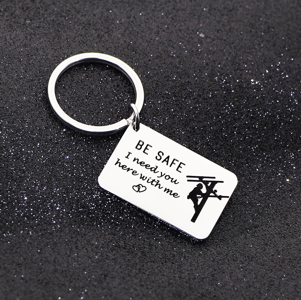 Be Safe Keychain Gift for Lineman I Need You Here With Me Line Worker Keyring Gift for Boyfriend Husband