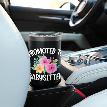 Promoted to Babysitter - Flower Lover Babysitting Gifts Stainless Steel Insulated Tumbler