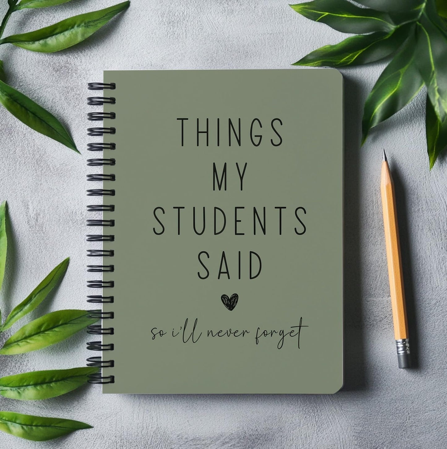 Teacher Appreciation Gift Notebook, Funny Teacher Gift, “Things My Students Said” Journal, Lined A5 Notebook 8.3 x 5.5 Inches 80 Pages, Minimalist Aesthetic Olive Green Keepsake for Teachers.