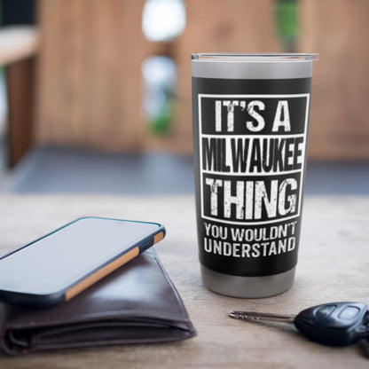 It's A Milwaukee Thing You Wouldn't Understand Stainless Steel Insulated Tumbler