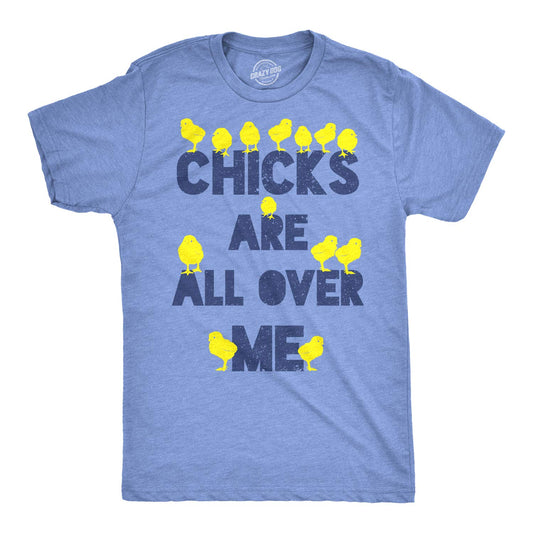 Mens Chicks are All Over Me Funny Easter T Shirt Sarcastic Chicken Egg Tee