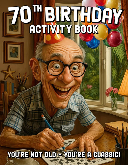 70th Birthday Activity Book: Funny 70th Birthday Gifts for Men, Sudoku, Mazes, Word Search and More