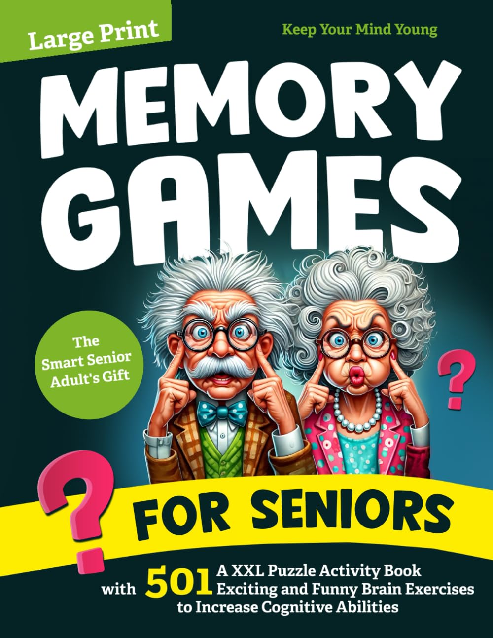 Memory Games for Seniors: A Large Print XXL Puzzle Activity Book with 501 Exciting and Funny Brain Exercises to Increase Cognitive Abilities