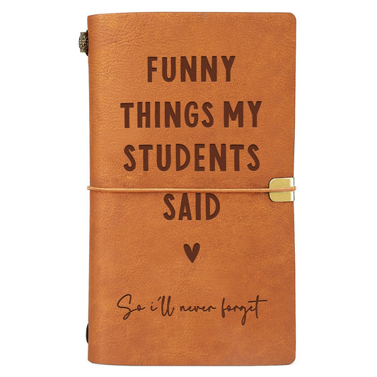 Afterprints Teacher Gifts – “Funny Things My Students Said” Leather Notebook, Cute Teacher Appreciation Gifts for Women Men, Teachers Birthday Presents, Engraved Refillable Journal