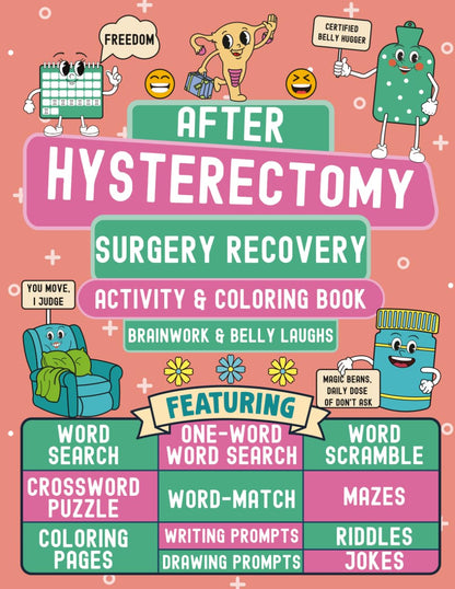 After Hysterectomy Surgery Recovery Activity & Coloring Book: A Funny Uterus Removal Gift for Women Featuring Relatable, Engaging, and Hilarious Activities