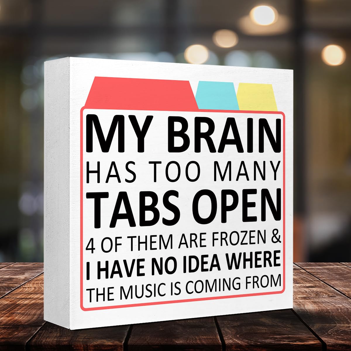 LVQHI Funny ADHD Gifts Wood Box sign Desk Decor, My Brain Has Too Many Tabs Open Wood Block Sign for Cubicle Accessories, Humorous Office Cheer Up Gift for Coworker Friend