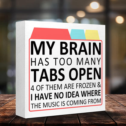 LVQHI Funny ADHD Gifts Wood Box sign Desk Decor, My Brain Has Too Many Tabs Open Wood Block Sign for Cubicle Accessories, Humorous Office Cheer Up Gift for Coworker Friend