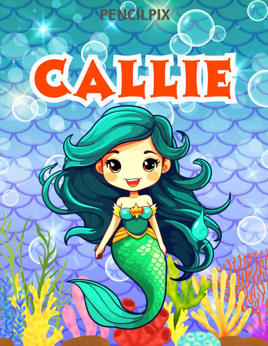 Callie: Personalized Coloring Book For Callie: Theme: Mermaid | Perfect Birthday Gift For Callie | Ages: 4-8 (Mermaid Coloring Book Present for ... Halloween, Thanksgiving and All Occasions)