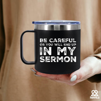 Panvola Be Careful Or You'll End Up In My Sermon Insulated Coffee Mug 14oz With Handle And Lid Pastor Gifts Minister Sarcastic 304 Stainless Steel Vacuum Insulated Tumbler Camping Travel Cup