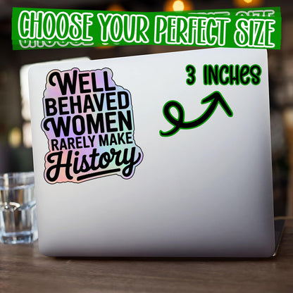 (3Pcs) Well Behaved Women Rarely Make History Vinyl Sticker Feminist Gifts for Women Empowerment Motivational Laptop Tumbler Phone Water Bottle Feminism Quote Strong Female Voice Decal (3x2.5)
