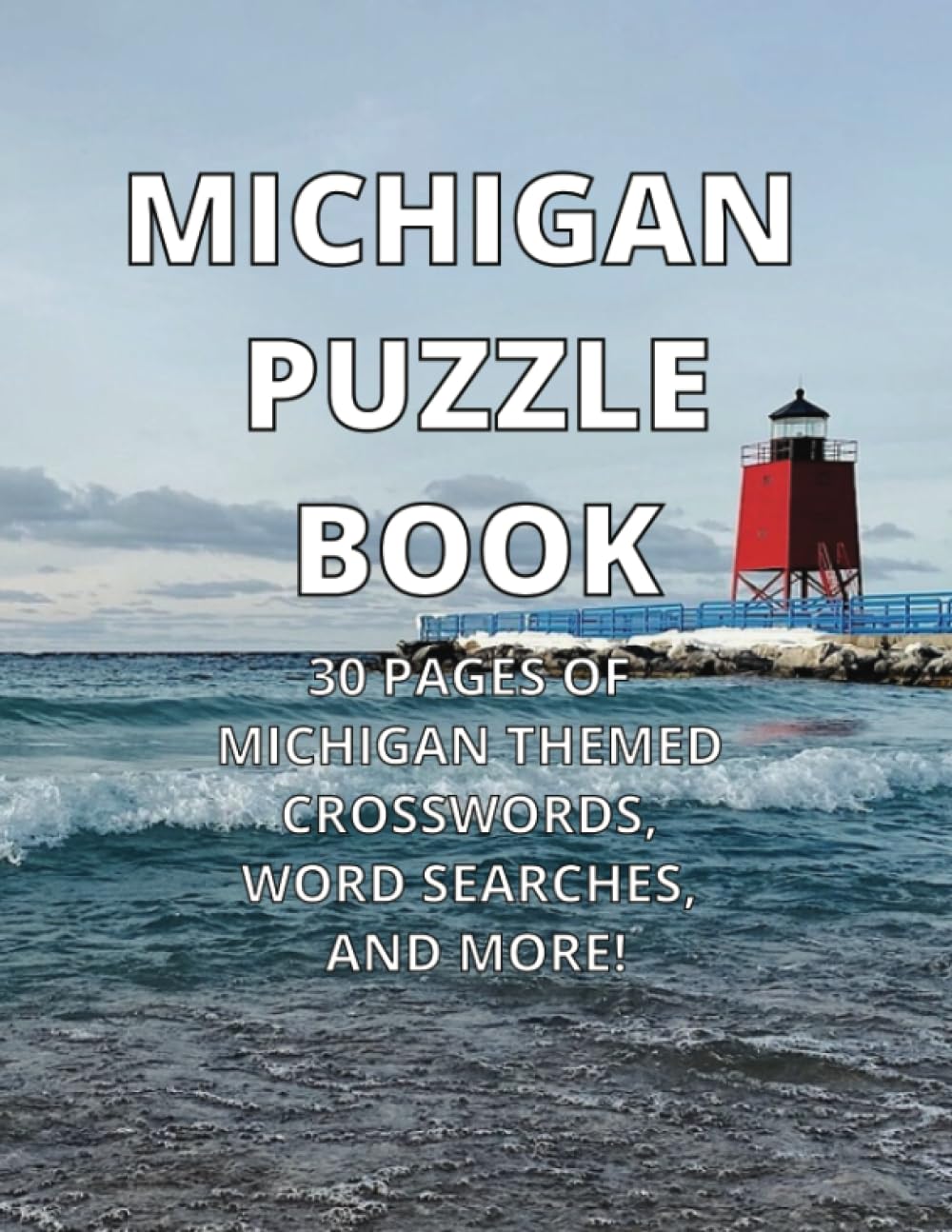 MICHIGAN PUZZLE BOOK: 30 PAGES OF MICHIGAN THEMED CROSSWORDS, WORD SEARCHES, AND MORE!
