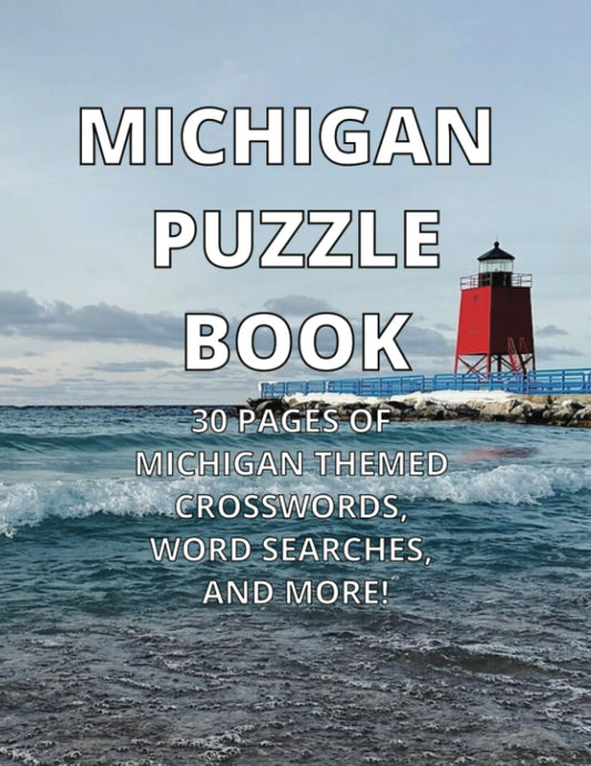 MICHIGAN PUZZLE BOOK: 30 PAGES OF MICHIGAN THEMED CROSSWORDS, WORD SEARCHES, AND MORE!