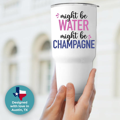 Funny Might Be Champagne Tumbler 30oz, Fun and Unique Presents for Drinkers, Adult Humor Cups, Drinking Themed Gag Gifts for Men and Women, Ideal Present Picks for Her Birthday, Christmas, Gift Ready