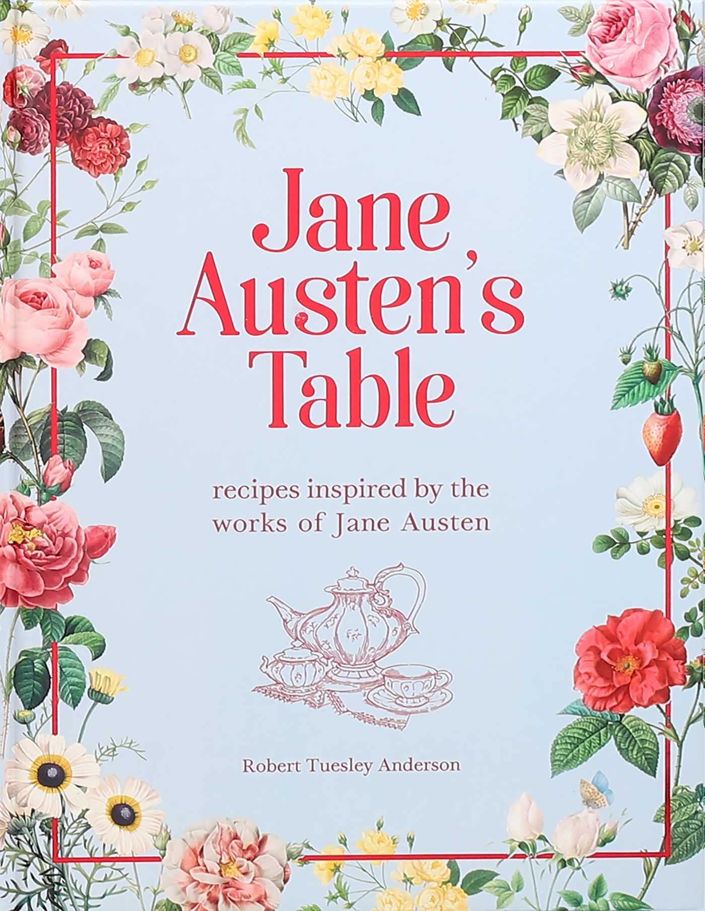 Jane Austen's Table: Recipes Inspired by the Works of Jane Austen (Literary Cookbooks)