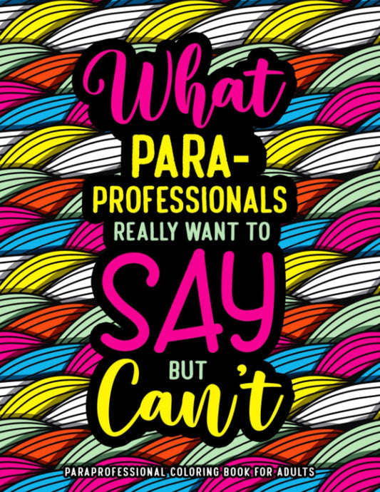 Paraprofessional Coloring Book for Adults: A Funny Appreciation Gift for Paraprofessionals for Stress Relief