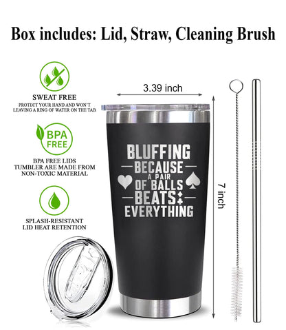 Bluffing Because A Pair Of Balls Beats Everything - Bluffing Tumbler - Engraved Stainless Steel Poker Tumbler - Funny Adult Humor Gift - Funny Poker Mug - Poker Gift For Him, 20oz, Black
