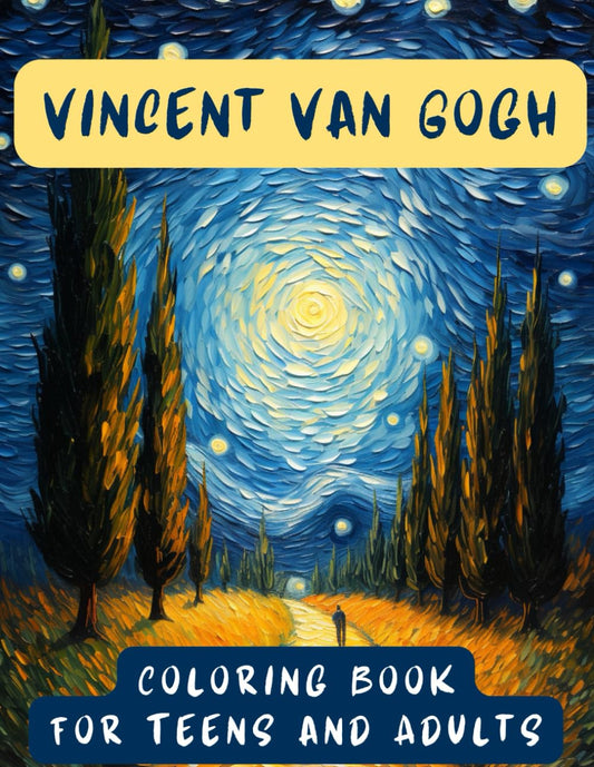 Vincent Van Gogh. Coloring Book for Teens and Adults: Stress Relief, Book for Relaxation and Meditation, Activity Book, 50 Coloring Pages, 8.5x11 inches, Paperback, the Greatest Works of Art