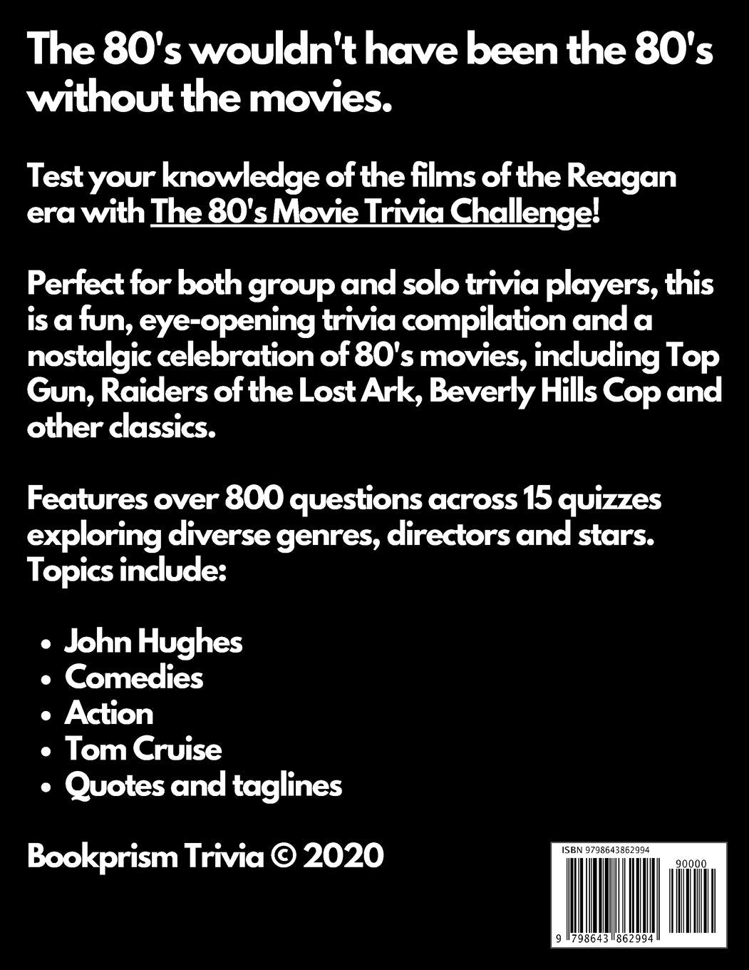 The 80's Movie Trivia Challenge: Over 800 Questions for 80's Nostalgia Fans and Trivia Players