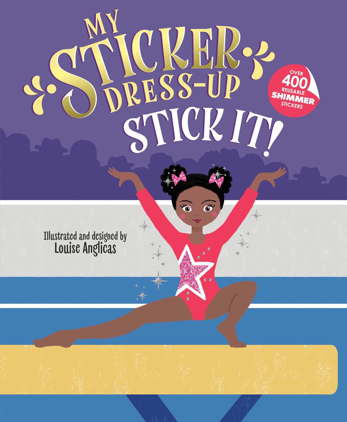 My Sticker Dress-Up®: Stick It!: Awesome Gymnastics Activity Book with 400+ Stickers for Unlimited Possibilities!