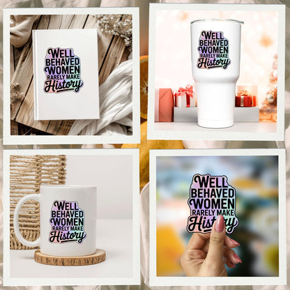(3Pcs) Well Behaved Women Rarely Make History Vinyl Sticker Feminist Gifts for Women Empowerment Motivational Laptop Tumbler Phone Water Bottle Feminism Quote Strong Female Voice Decal (3x2.5)