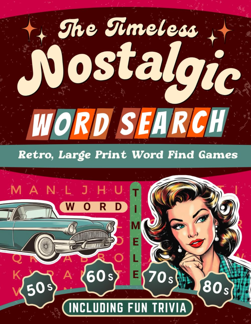 The Timeless Nostalgic Word Search: Relax Through Fond Memories with Nostalgic Trivia from the 40s, 50s, 60s, 70s & 80s (Nostalgic Activity Book) (Nostalgic Gifts)