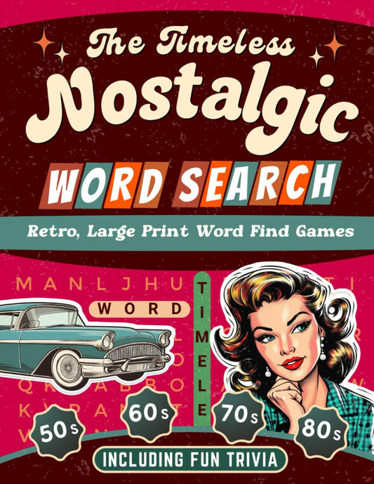 The Timeless Nostalgic Word Search: Relax Through Fond Memories with Nostalgic Trivia from the 40s, 50s, 60s, 70s & 80s (Nostalgic Activity Book) (Nostalgic Gifts)