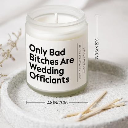 Funny Wedding Officiant Gift- Only Bad Bitches are Wedding Officiants- Lavender & Eucalyptus Scented Soy Candle- Perfect Officiants Proposal Gift & Thank You Present for Weddings, 7oz