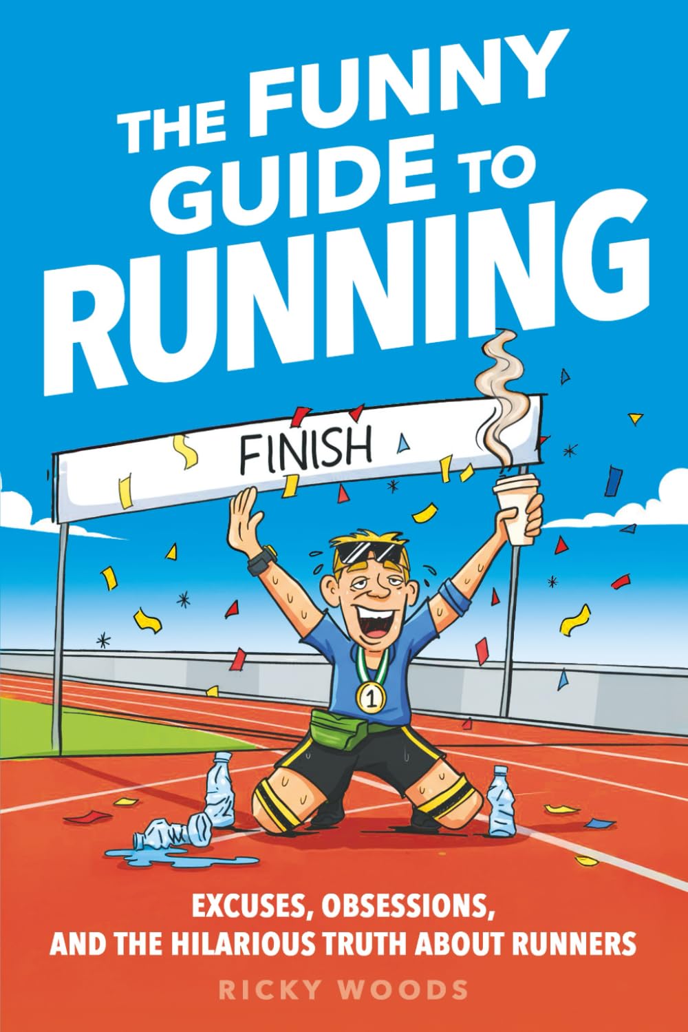 The Funny Guide to Running: Excuses, Obsessions, and the Hilarious Truth about Runners (Funny Gifts for the Sports-Obsessed)