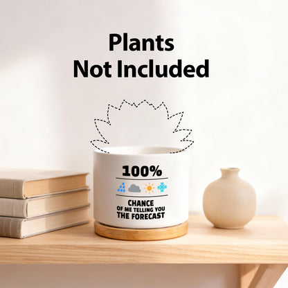 100 Percent Chance of Me Telling You The Forecast Meteorologist Gifts Weatherman Meteorology Weather Ceramic Succulent Plant Pot with Bamboo Tray Home Office Decor 3.5 Inch White (No Plants)