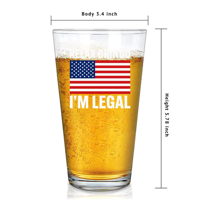 Relax Gringo I'm Legal Beer Glass 16 oz I'm A New American Citizen Citizenship Gifts For Family Friends Immigration New Citizen Gift Celebration US Flag Pint Glasses Clear Drinking Glass Drinkware