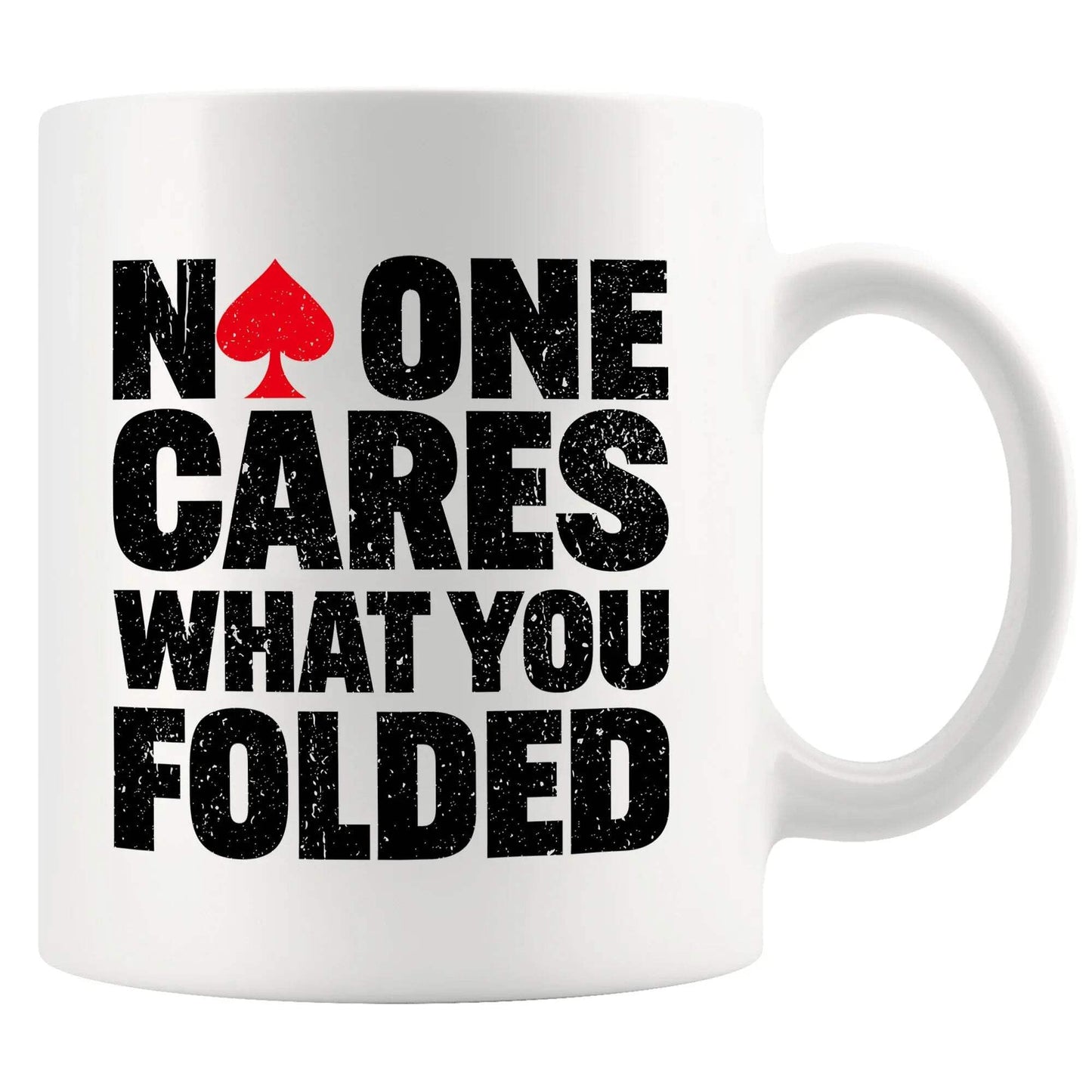 No One Cares What You Folded Poker Gifts Funny Poker Player Lover Gifts For Husband Wife Friends Novelty Drinkware Ceramic Mug 11 oz White