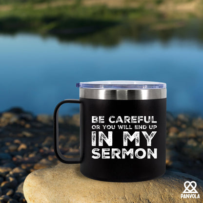 Panvola Be Careful Or You'll End Up In My Sermon Insulated Coffee Mug 14oz With Handle And Lid Pastor Gifts Minister Sarcastic 304 Stainless Steel Vacuum Insulated Tumbler Camping Travel Cup