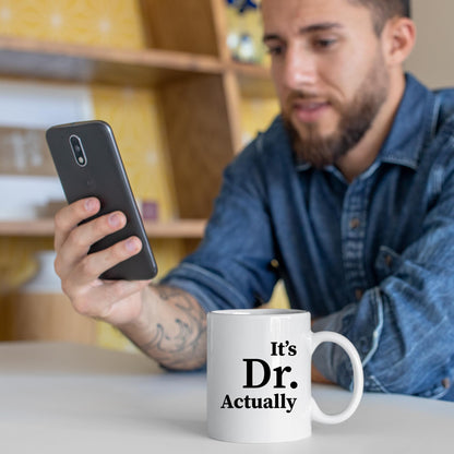 It's Dr Actually Doctor Gifts Graduation Phd Student Doctorate Degree Physician New Doctor Ceramic Coffee Mug White 11 oz