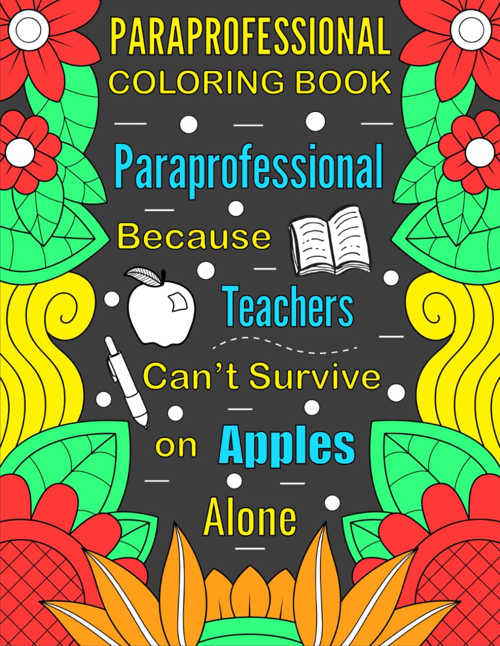 Paraprofessional Coloring Book: A Funny and Stress Relieving Appreciation Gift Idea For Paraprofessionals