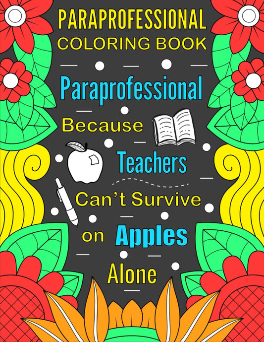 Paraprofessional Coloring Book: A Funny and Stress Relieving Appreciation Gift Idea For Paraprofessionals