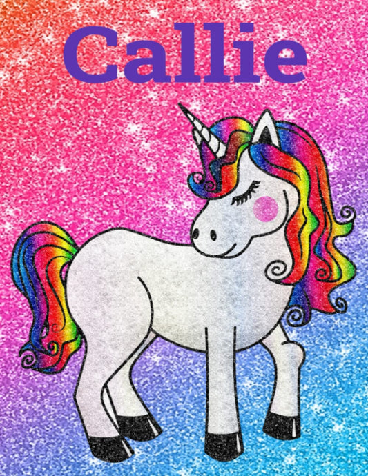 Callie Personalized Glittery Unicorn Notebook: Great Christmas or Birthday gift for girls named Callie!