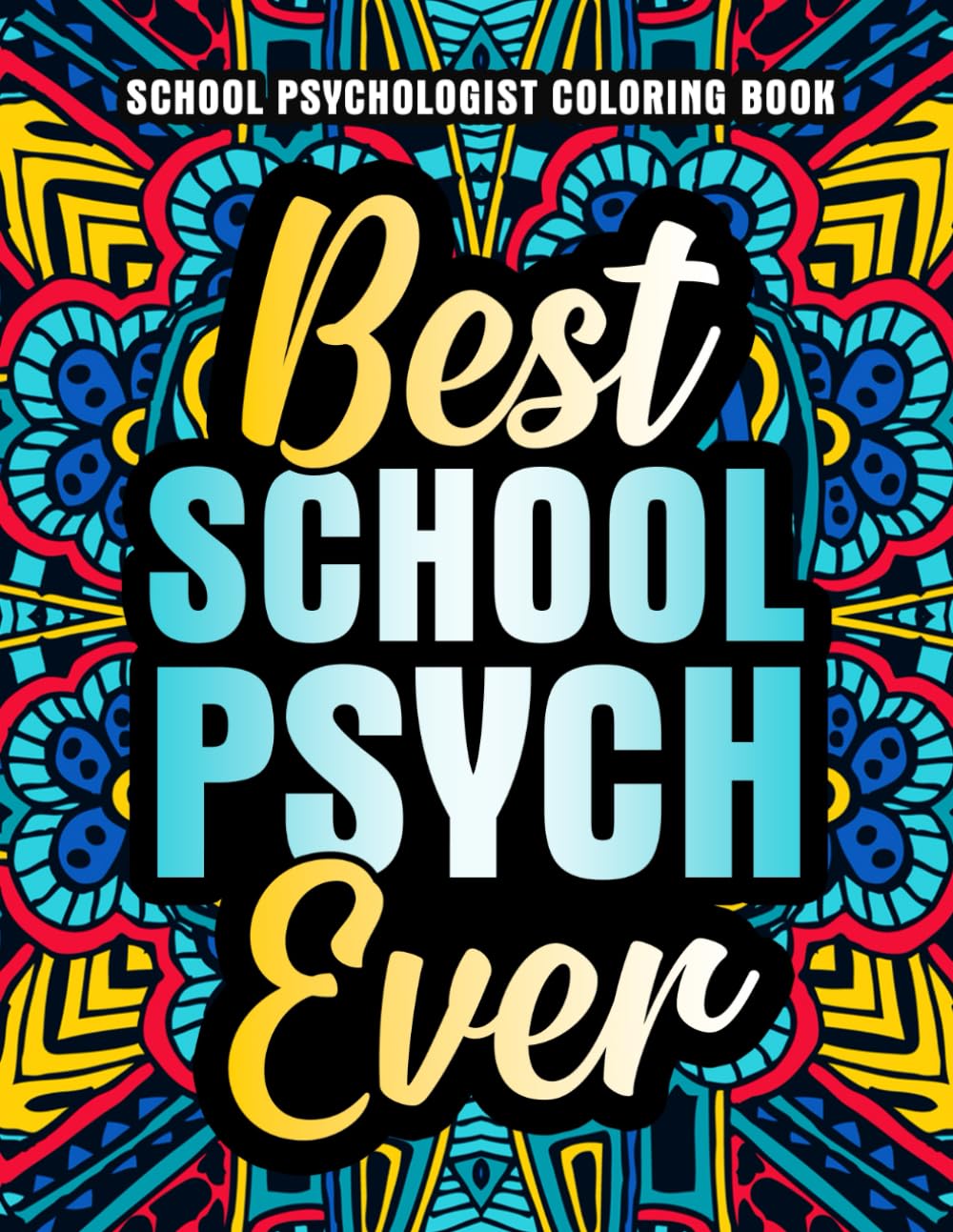 School Psychologist Coloring Book: Hilarious and Funny School Psychologist Gifts for Women and Men to Relax