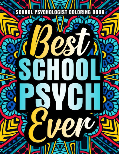 School Psychologist Coloring Book: Hilarious and Funny School Psychologist Gifts for Women and Men to Relax