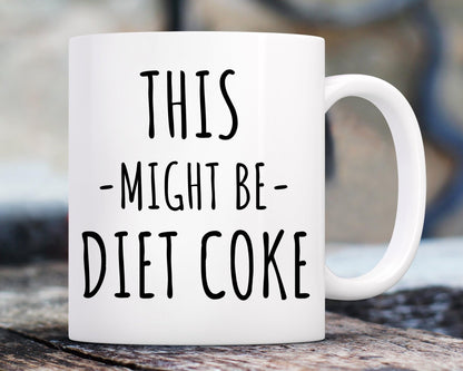 Novelty Coffee Mugs For Adults Diet Mug Diet Coke Gift This Might Be Diet Coke Mug Funny Diet Mug Mug For Diet Coke Diets Mug Office Gift Funny Mug Gift Gift Funny Coffee Tea Mug 11oz