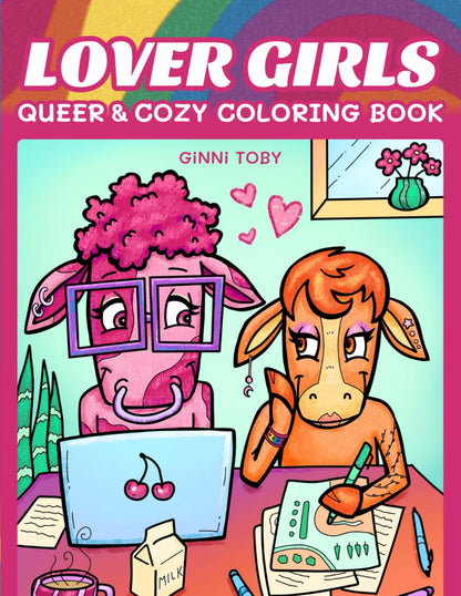 LOVER GIRLS: Queer & Cozy Coloring Book of Cute Animal She/They Couples in Love | Gift Idea for Lesbian, Nonbinary, Bisexual, and LGBTQ+ Adults, Teens, Kids, Allies, and Pride Month