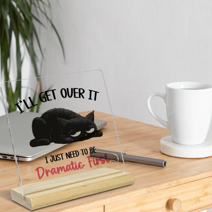 Cat Gifts for Cat Lovers,I'll Get Over It I Just Need to Be Dramatic First,Funny Cat Office Decor for Women Friends Coworke