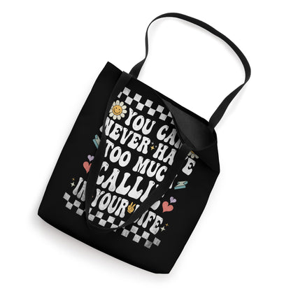 You Can Never Have Too Much Callie In Your Life Tote Bag
