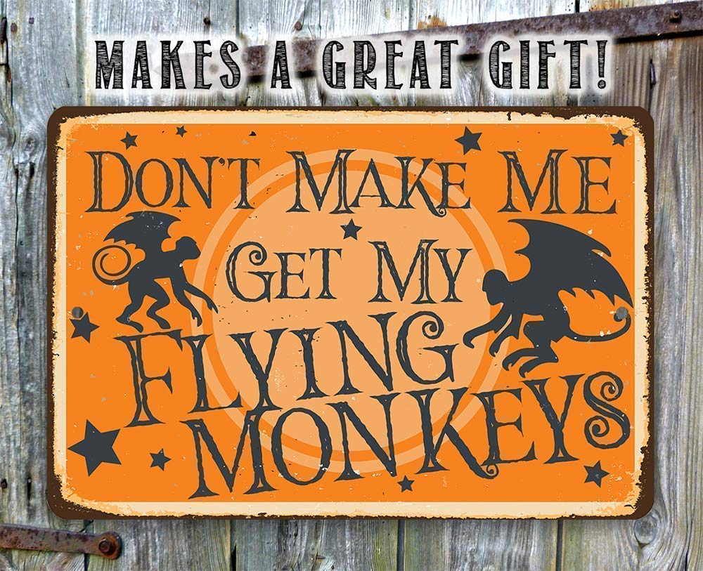 Wizard of Oz Decorations - Don't Make Me Get My Flying Monkeys - Metal Sign - Use Indoor/Outdoor - Metal Wizard of Oz Poster - Great Wizard of Oz Gifts, Wizard of Oz Decor