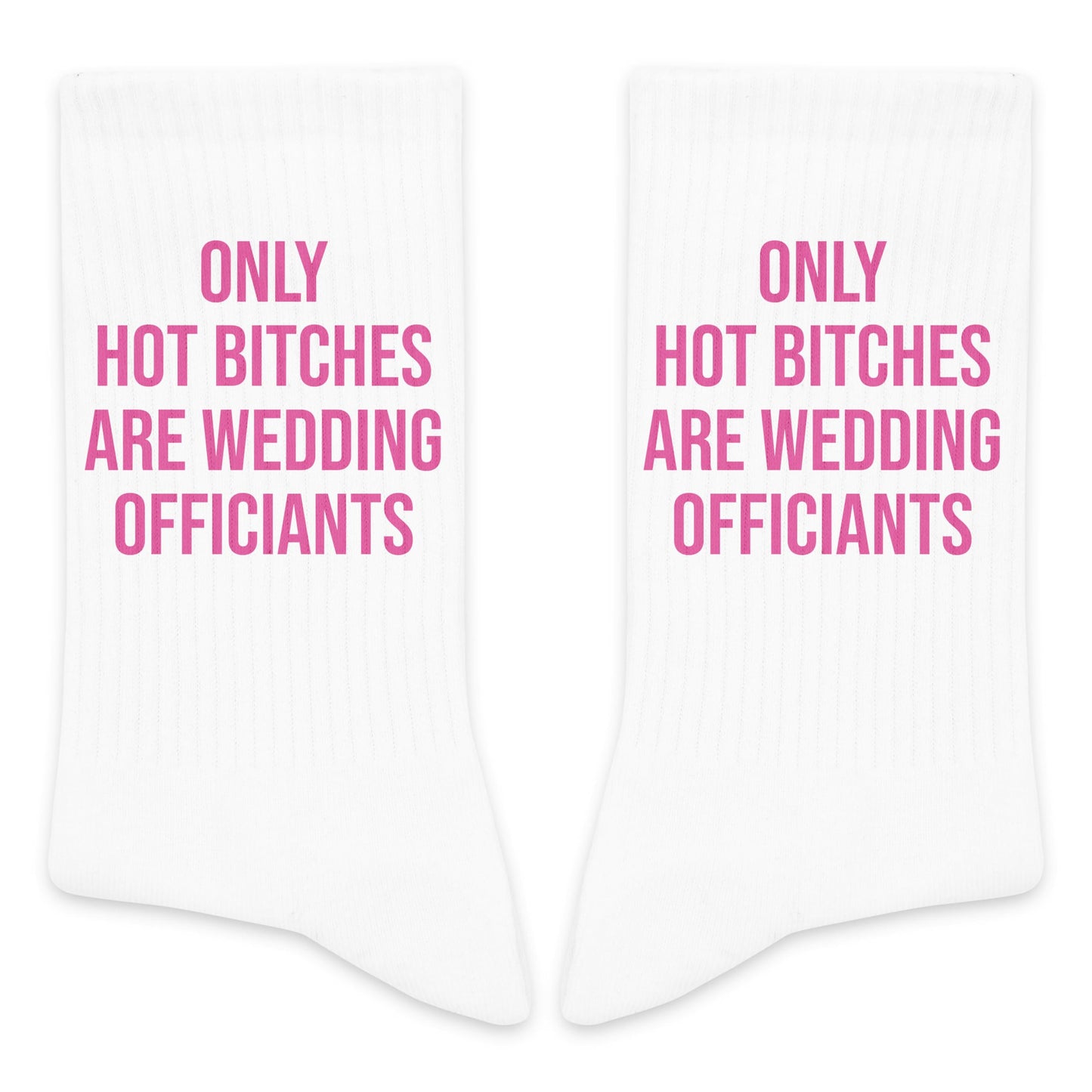 Only Hot B*ches Are Wedding Officiants Socks - Funny Gifts For Officiants