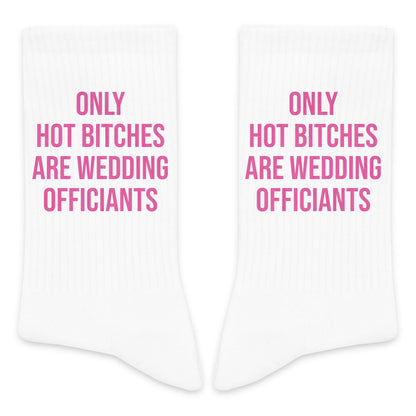 Only Hot B*ches Are Wedding Officiants Socks - Funny Gifts For Officiants
