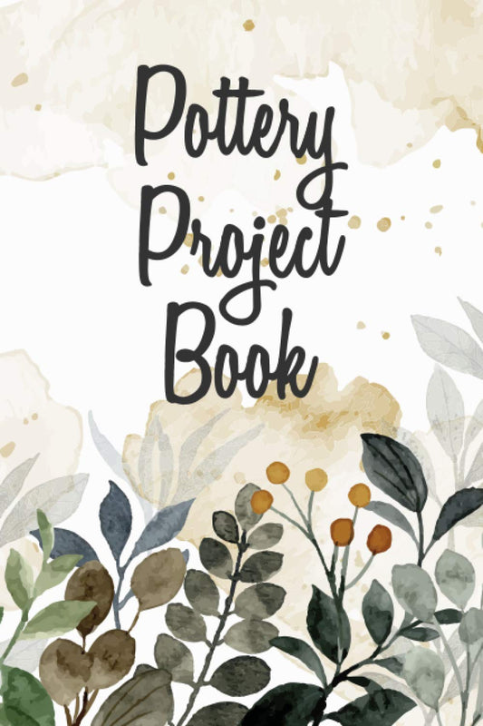 Pottery Project Book: Guided Pottery Log Book for 100+ Projects to Record Your Ceramic Work - Equipment, Accessory and Gift for Potters and Pottery Lovers