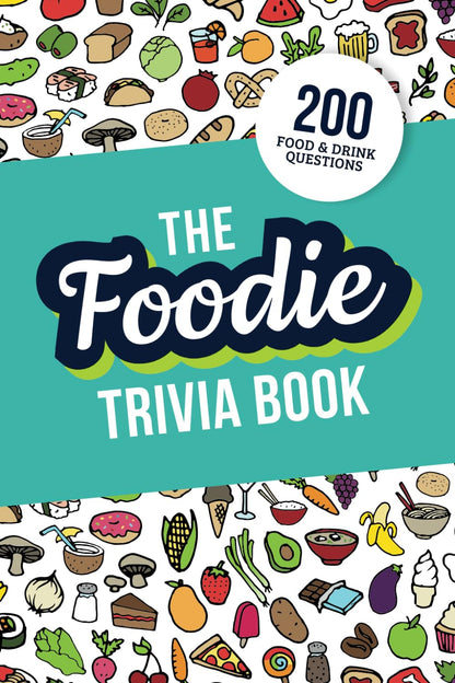 The Foodie Trivia Book: Quiz Your Knowledge of Classic Food and Drinks