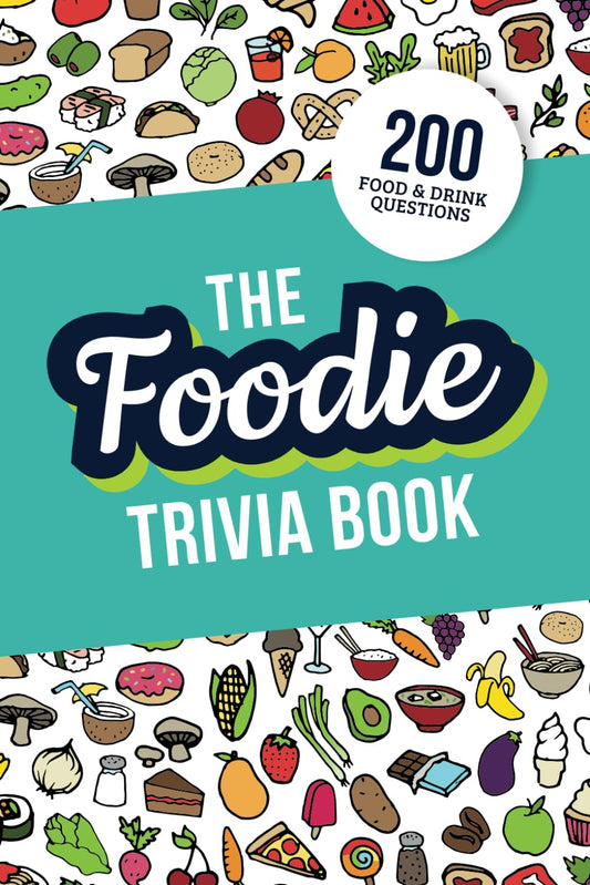 The Foodie Trivia Book: Quiz Your Knowledge of Classic Food and Drinks