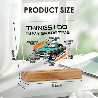Gifts for Car Guys, Car Lovers Gifts for Men New Drivers Boyfriend Dad Husband, Things I Do In My Spare Time Acrylic Plaque Sign Home Office Desk Decor